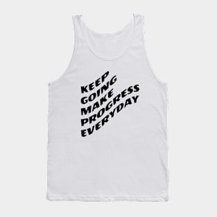 Keep Going Make Progress Everyday Tank Top